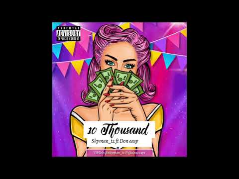 10 thousand (skyman i2 ft Don easy)
