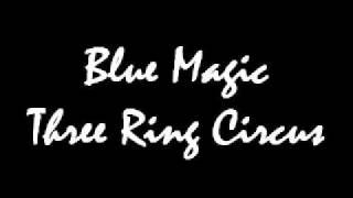 Blue Magic - Three Ring Circus