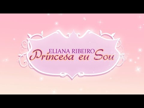 Princesa Eu Sou - Eliana Ribeiro