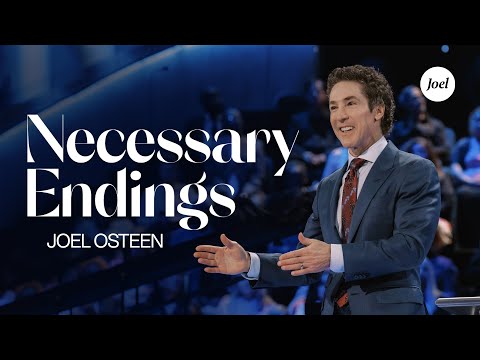 Necessary Endings | Joel Osteen