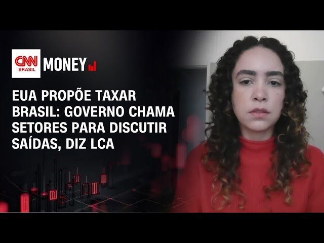 EUA propõe taxar Brasil: Governo chama setores para discutir saídas, diz LCA | MONEY NEWS