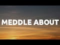 CHASE ATLANTIC - Meddle About (Lyrics)