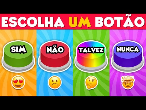 Escolha um botão! Edição SIM ou NÃO ou TALVEZ ou NUNCA ???????????????? QuizTap