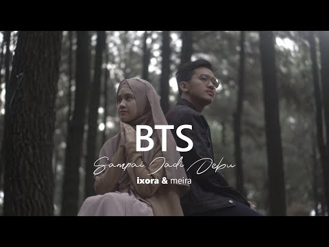 Ixora Meira - Sampai Jadi Debu (Behind The Scene)