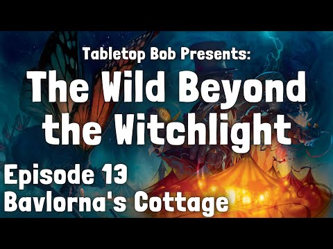 The Wild Beyond the Witchlight | Ep 13 "Bavlorna's Cottage"