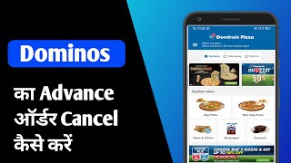 How to cancel Advance order in dominos