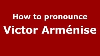 How to pronounce Victor Arménise