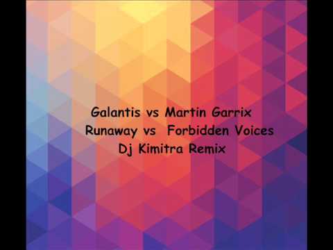 Galantis vs Martin Garrix   Runaway vs  Forbidden Voices  Dj Kimitra Remix