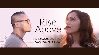 'Rise Above' | T.L. Mazumdar feat. Vasuda Sharma