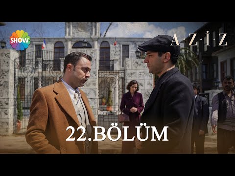 Aziz 22. Bölüm