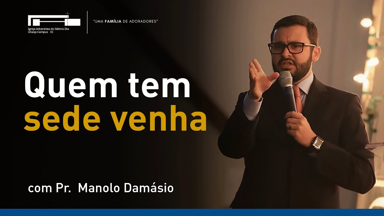 Quem Tem Sede Venha com Pr. Manolo Damasio