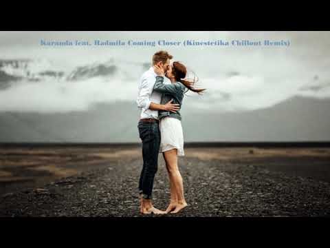 Karanda feat. Radmila - Coming Closer (Kinestetika Chillout Remix) 2019