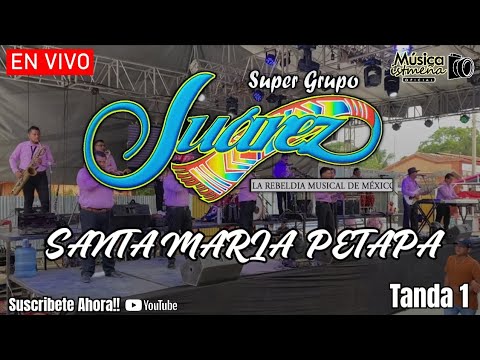 Super Grupo Juárez | En Vivo 2023 Santa Maria Petapa Oax | Tanda 1