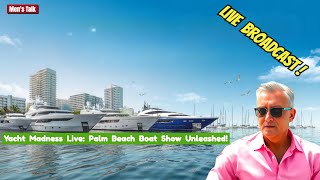 Yacht Madness Live: Palm Beach Boat Show Unleashed!