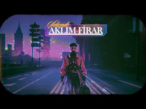Şehzade - Aklım Firar