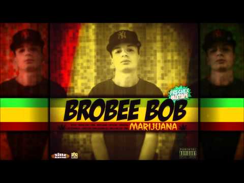 Brobee Bob - Marijuana (Freestyle)