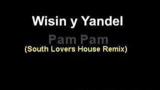 Wisin y Yandel - Pam Pam (South Lovers House Remix)