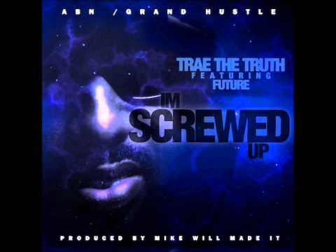 Trae Tha Truth Ft. Future - I'm Screwed Up [New CDQ Dirty NO DJ] Prod. By Mike Will Made It