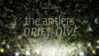 The Antlers - Drift Dive	 video