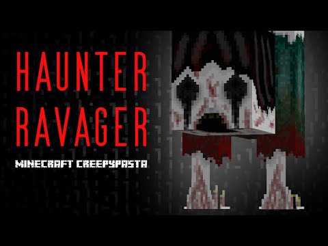Minecraft Creepy Pasta |  HAUNTER RAVAGER
