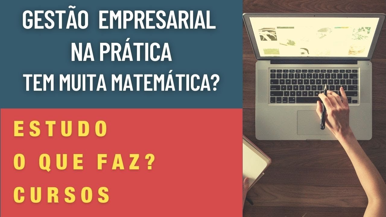 Gestão Empresarial Na Prática, Tem Muita Matemática? Saiba Agora Matérias Curso e Ensino