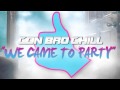 Con Bro Chill - We Came To Party (Audio Only ...