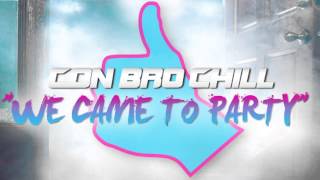 Con Bro Chill - We Came To Party (Audio Only)