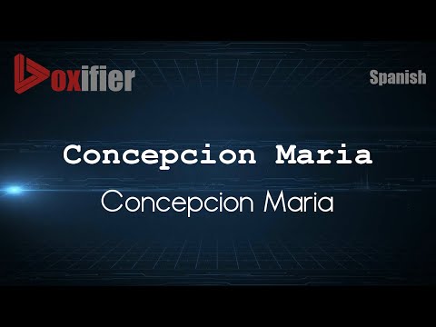 How to Pronounce Concepcion Maria (Concepcion Maria) in Spanish - Voxifier.com