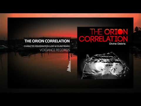 The Orion Correlation - Character Assassination (Lost & Found Remix)