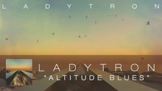 Ladytron - Altitude Blues