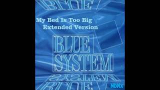 Blue System-My Bed Is Too Big Extended Version