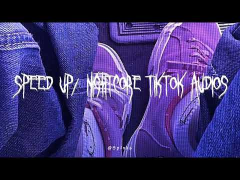 speed up/nightcore tiktok audios ♡ pt. 258