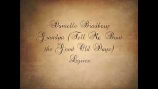 Danielle Bradbery Grandpa [Tell Me &#39;Bout the Good Old Days] Lyrics