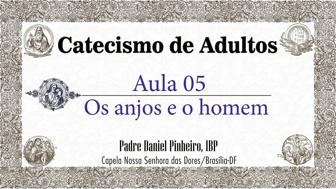 Catecismo de Adultos - Aula 05 - Os anjos e o homem