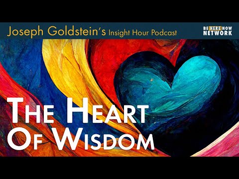 Joseph Goldstein  on the Heart of Wisdom - Insight Hour Ep. 169