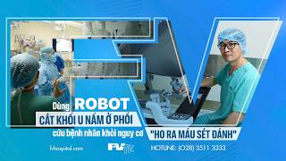 Hệ thống Robot da Vinci Xi điều trị hiệu quả khối u phổi