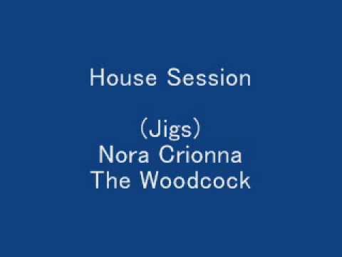 (Jigs) Nora Crionna, The Woodcock - House Session