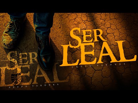 Grupo Varones - Ser Leal [Official Video]