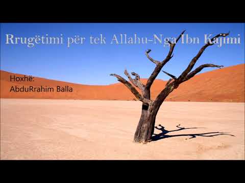 Rrugëtimi për tek Allahu Nga Ibn Kajimi - Hoxhë: AbduRrahim Balla