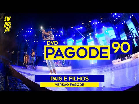 PAIS E FILHOS/Versão Pagode | Swingaê (DVD PAGODE ANOS 90)