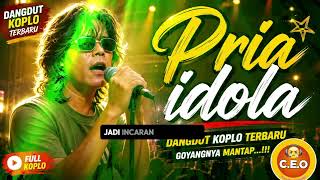 Download lagu PRIA IDOLA - Lagu Dangdut Koplo Terbaru 2026 |C . E . O mp3
