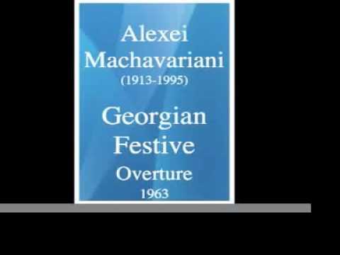 Alexei Machavariani (1913-1995) : Georgian Festive Overture (1963)
