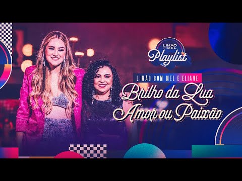 Limão com Mel e Eliane - Brilho da Lua / Amor ou Paixão (Limão com Mel Playlist)