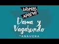 Bromas Aparte Dama Y Vagabundo Ft Ana Mena Lyric Video