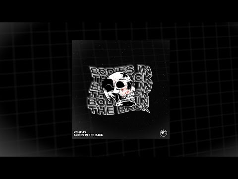 [Dubstep] Relimax - Bodies In The Back