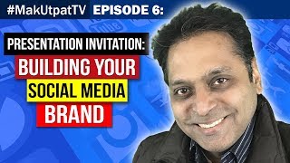 MakUtpatTV Episode 6: Presentation Invitation- Building Your Social Media Brand
