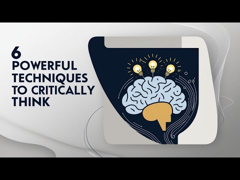CT 5.  Master Critical Thinking: 6 Powerful Techniques