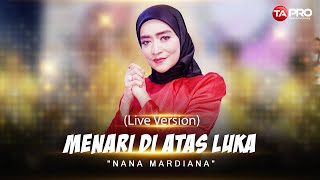 Download lagu Menari Di Atas Luka - Nana Mardiana mp3