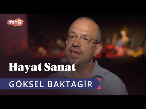 Göksel Baktagir ile Hayat Sanat | 20 Haziran 2019