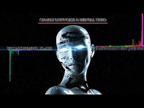 Charly Lownoise & Mental Theo - Wonderful Days [:arif ressmann's 2k17 party rmx:]